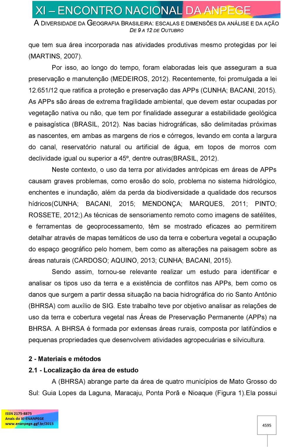651/12 que ratifica a proteção e preservação das APPs (CUNHA; BACANI, 2015).