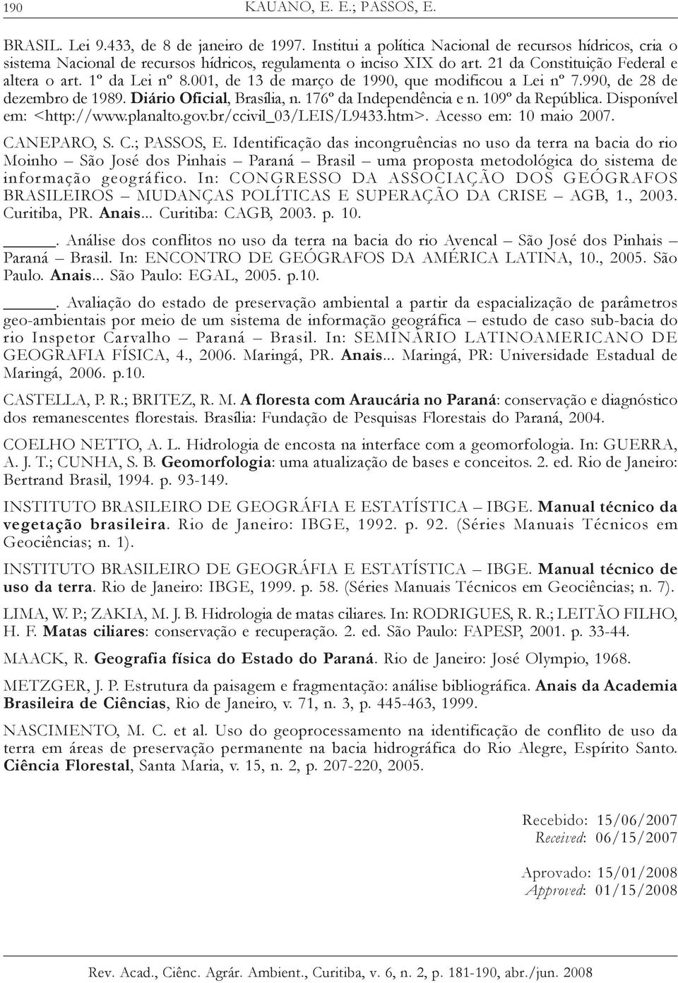 001, de 13 de março de 1990, que modificou a Lei nº 7.990, de 28 de dezembro de 1989. Diário Oficial, Brasília, n. 176º da Independência e n. 109º da República. Disponível em: <http://www.planalto.