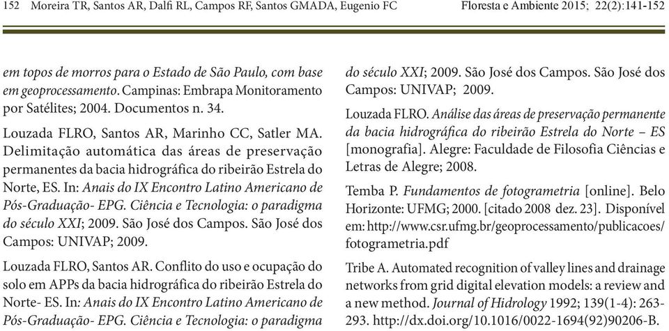 Delimitação automática das áreas de preservação permanentes da bacia hidrográfica do ribeirão Estrela do Norte, ES. In: Anais do IX Encontro Latino Americano de Pós-Graduação- EPG.