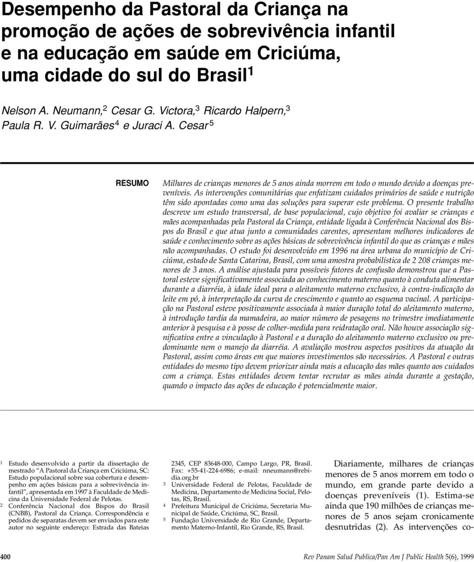 As intervenções comunitárias que enfatizam cuidados primários de saúde e nutrição têm sido apontadas como uma das soluções para superar este problema.