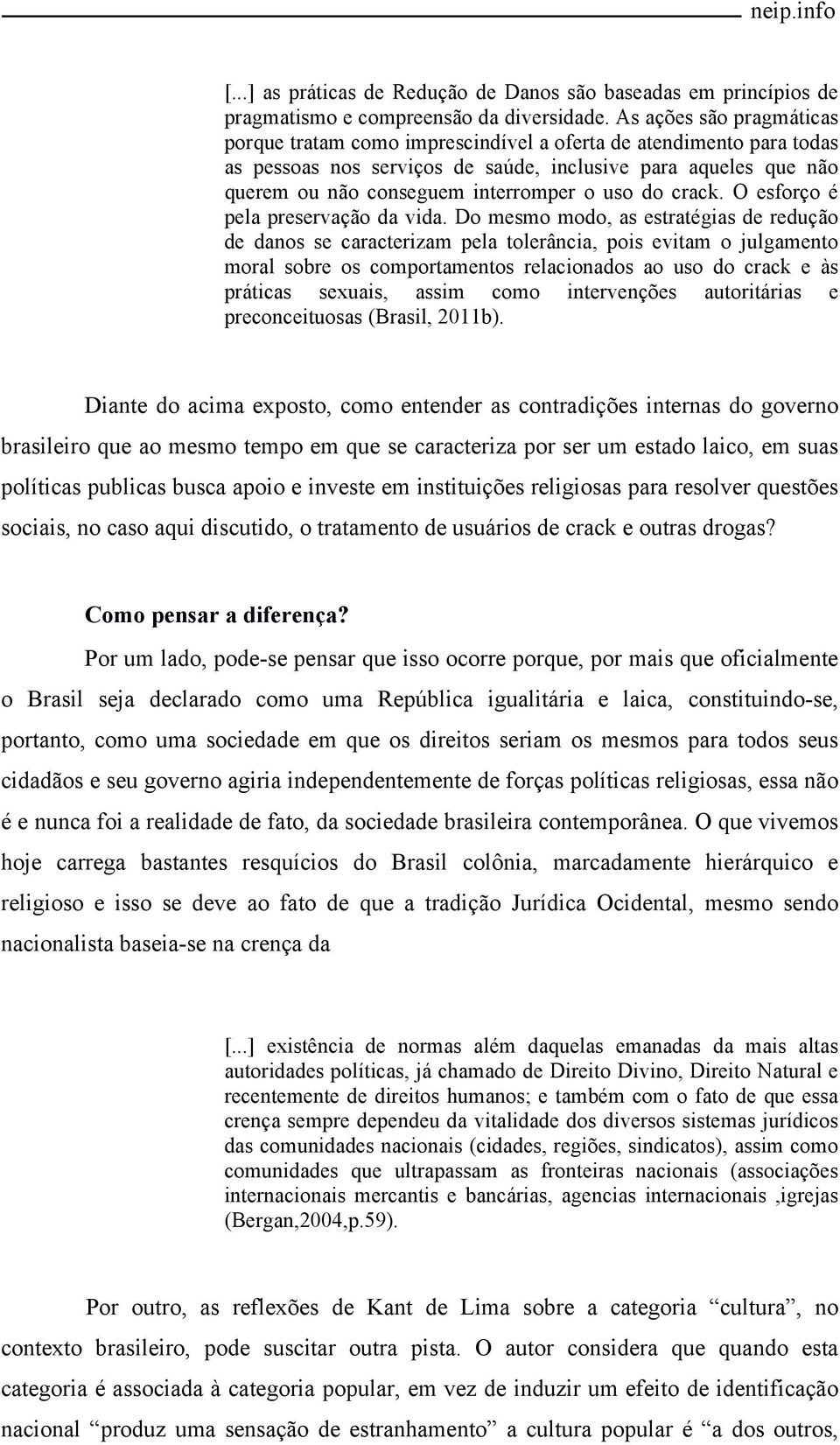 uso do crack. O esforço é pela preservação da vida.