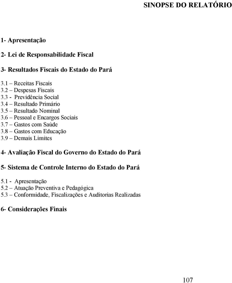 7 Gastos com Saúde 3.8 Gastos com Educação 3.