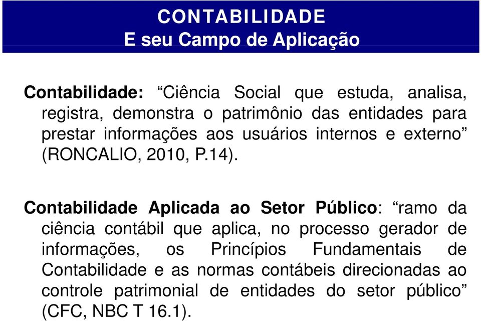 SESSÃO X: Contabilidade Aplicada ao Setor Público: ramo da ciência i contábil que aplica, no processo gerador de