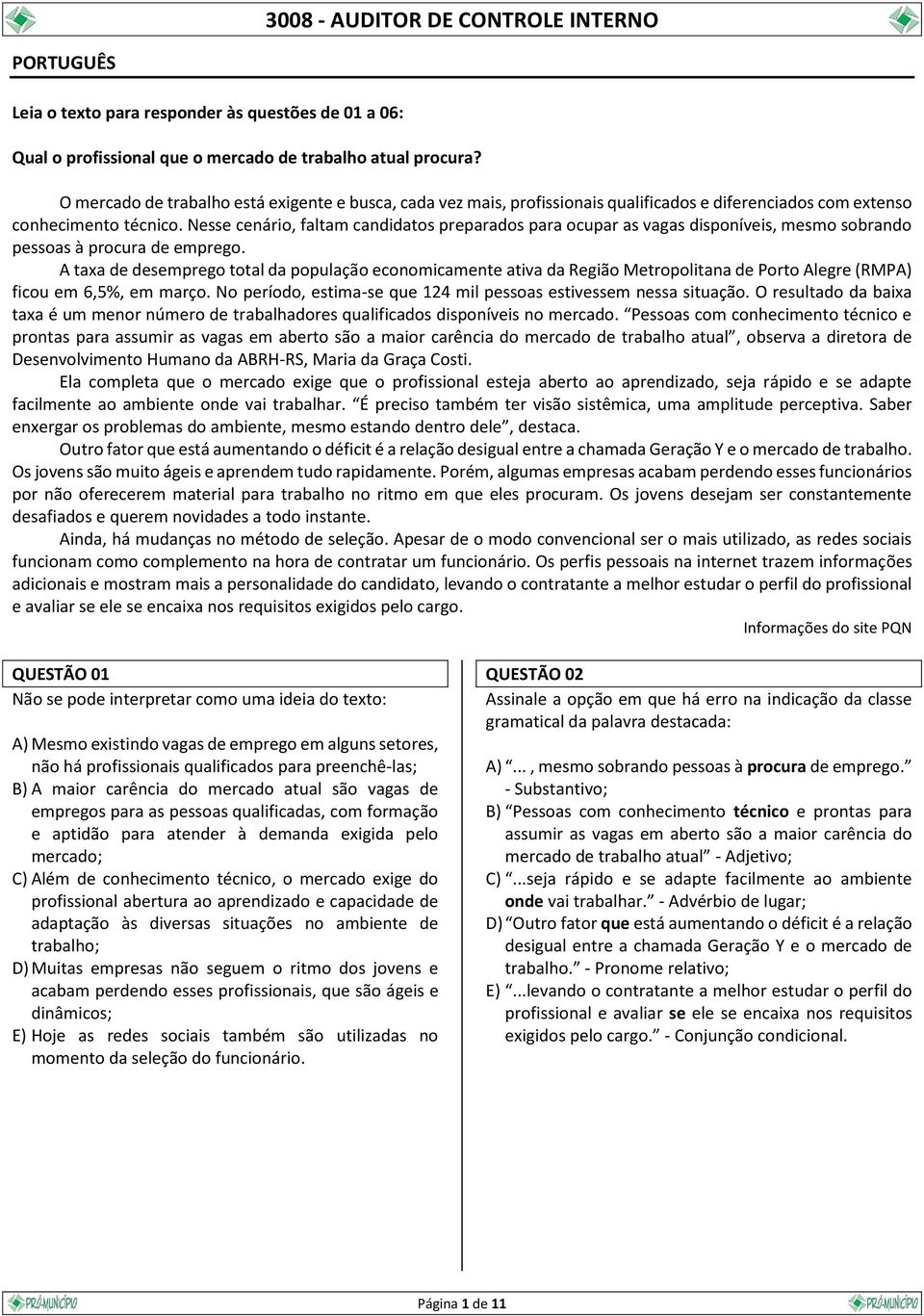 Nesse cenário, faltam candidatos preparados para ocupar as vagas disponíveis, mesmo sobrando pessoas à procura de emprego.