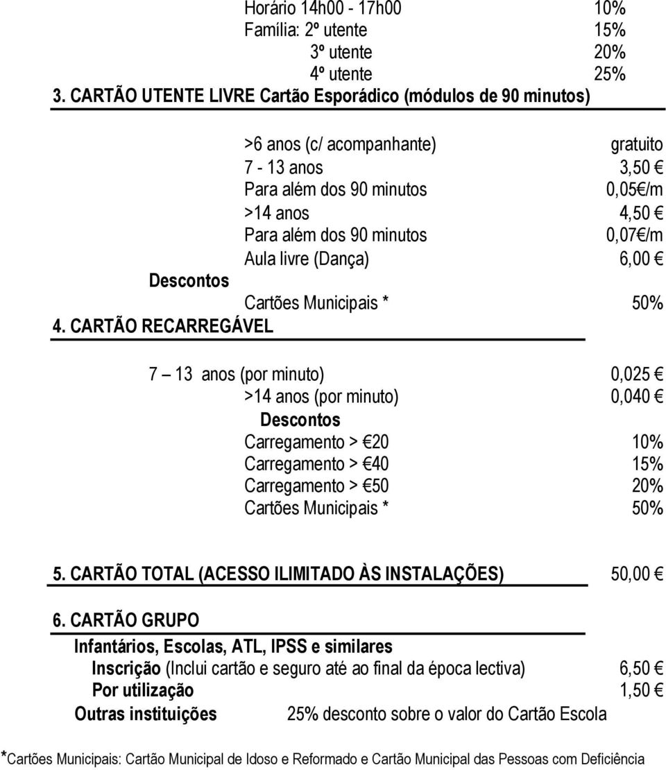 livre (Dança) 6,00 Descontos Cartões Municipais * 50% 4.