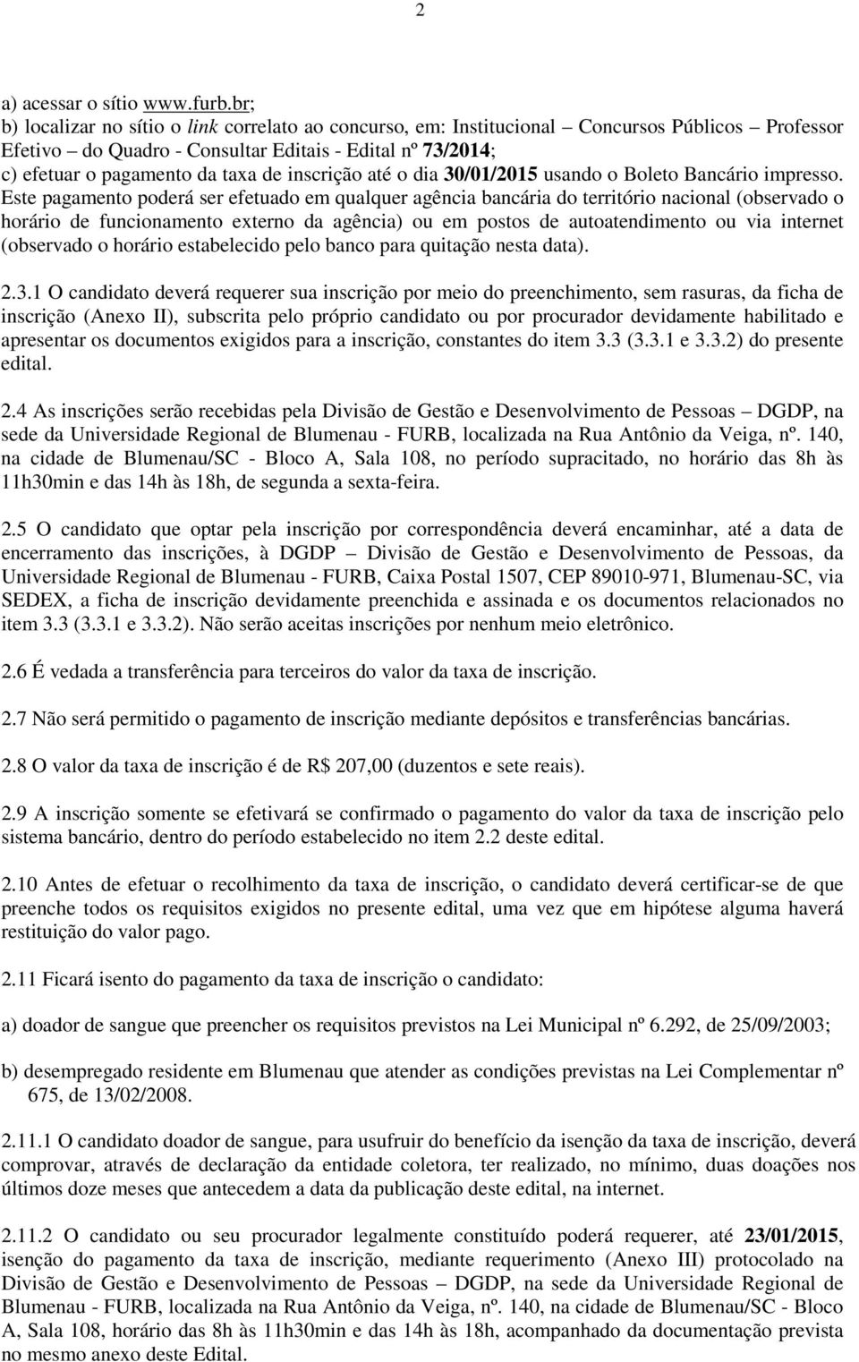 inscrição até o dia 30/01/2015 usando o Boleto Bancário impresso.