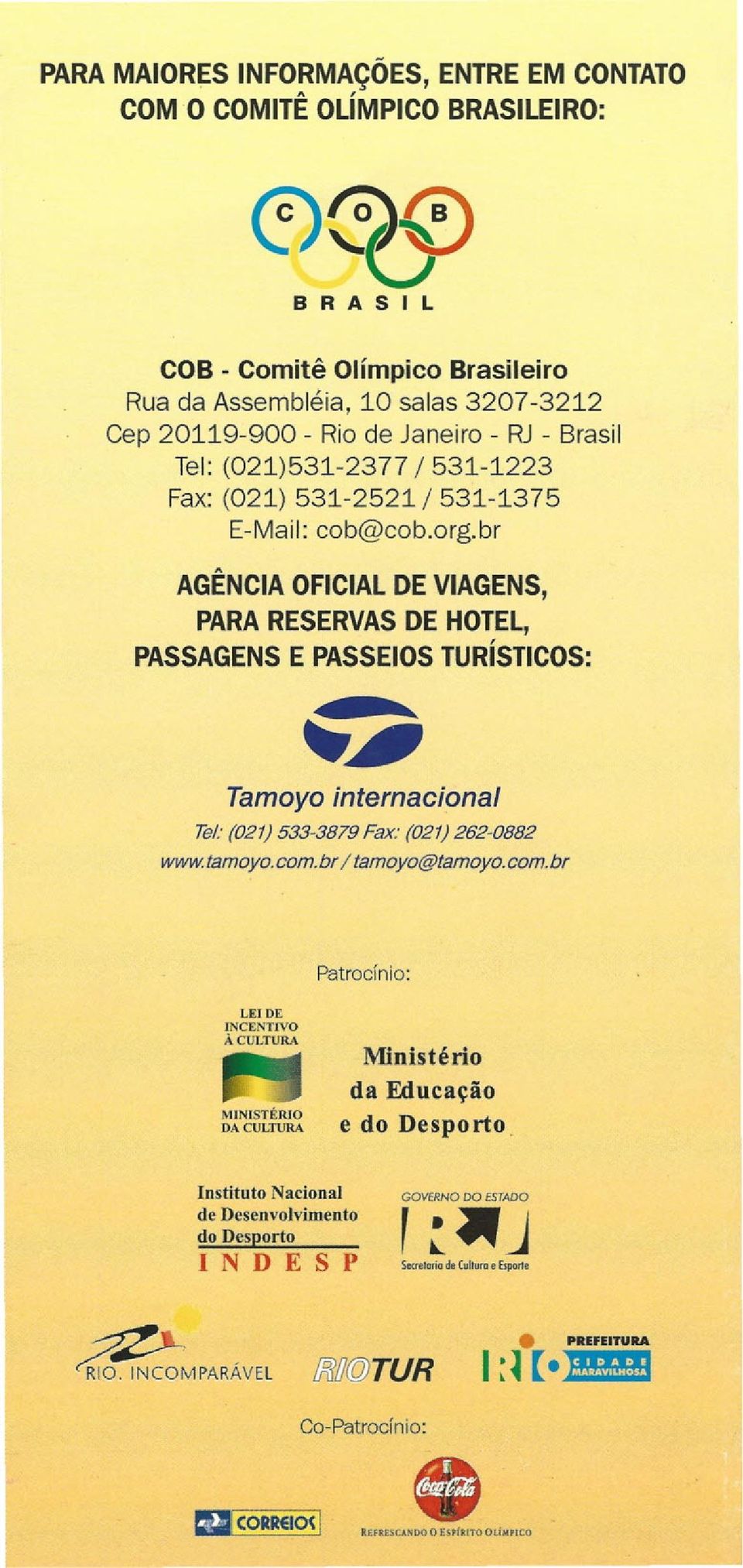 br/tamoyo@tamoyo.com.br Patrocínio: LEI DE INCENTJVO ÂCULTURA MINISTÉRJO OACUt;rURA Ministério da Educação e do Desporto.