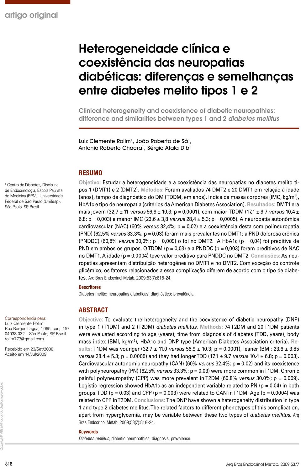 Disciplina de Endocrinologia, Escola Paulista de Medicina (EPM), Universidade Federal de São Paulo (Unifesp), São Paulo, SP, Brasil RESUMO Objetivo: Estudar a heterogeneidade e a coexistência das