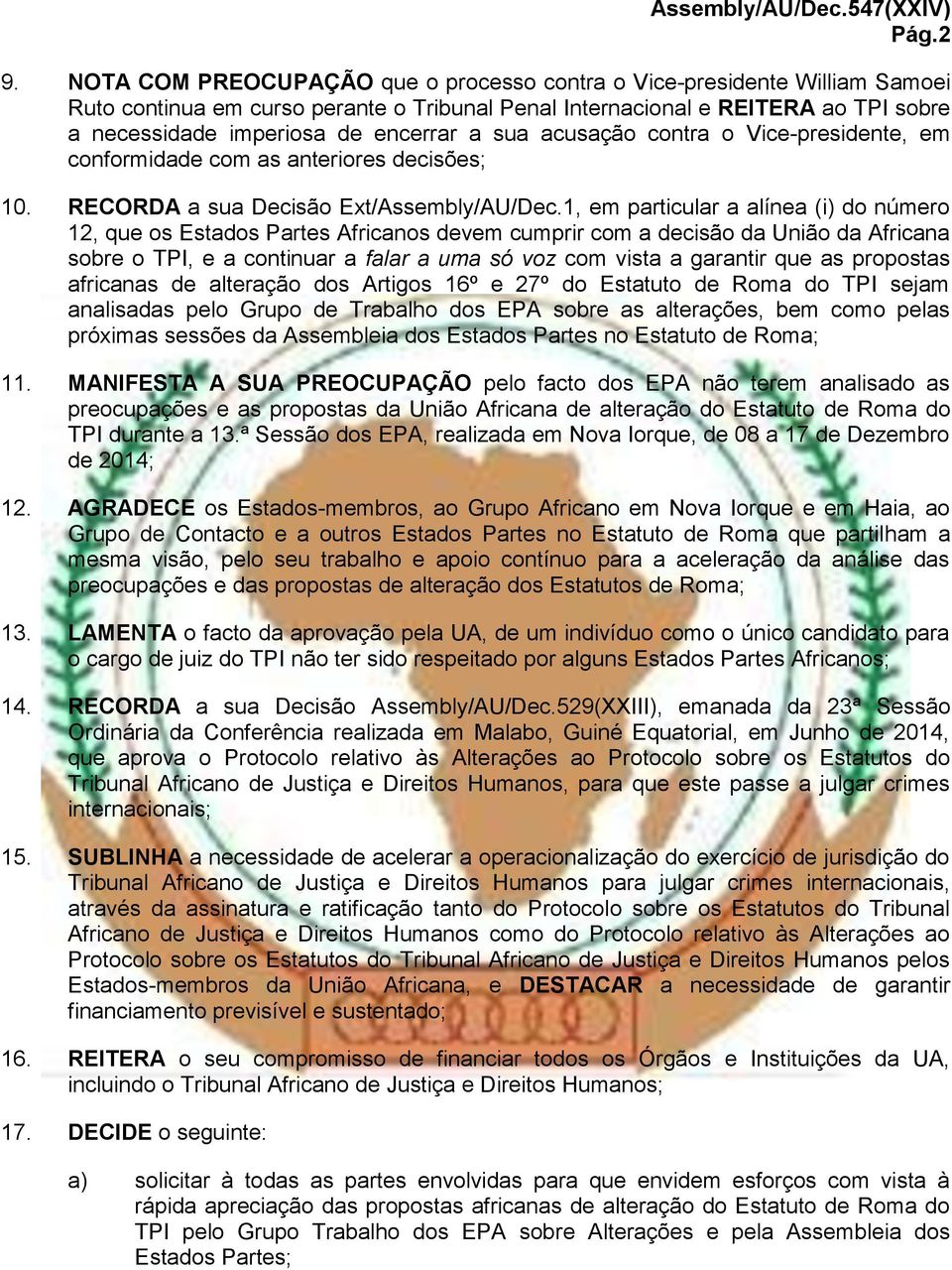 sua acusação contra o Vice-presidente, em conformidade com as anteriores decisões; 10. RECORDA a sua Decisão Ext/Assembly/AU/Dec.