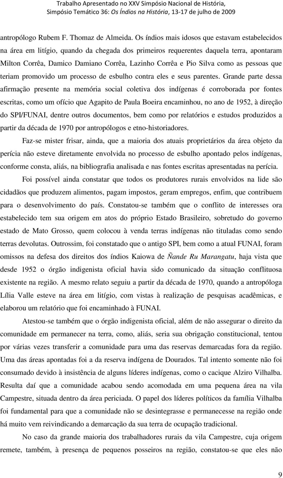 Silva como as pessoas que teriam promovido um processo de esbulho contra eles e seus parentes.