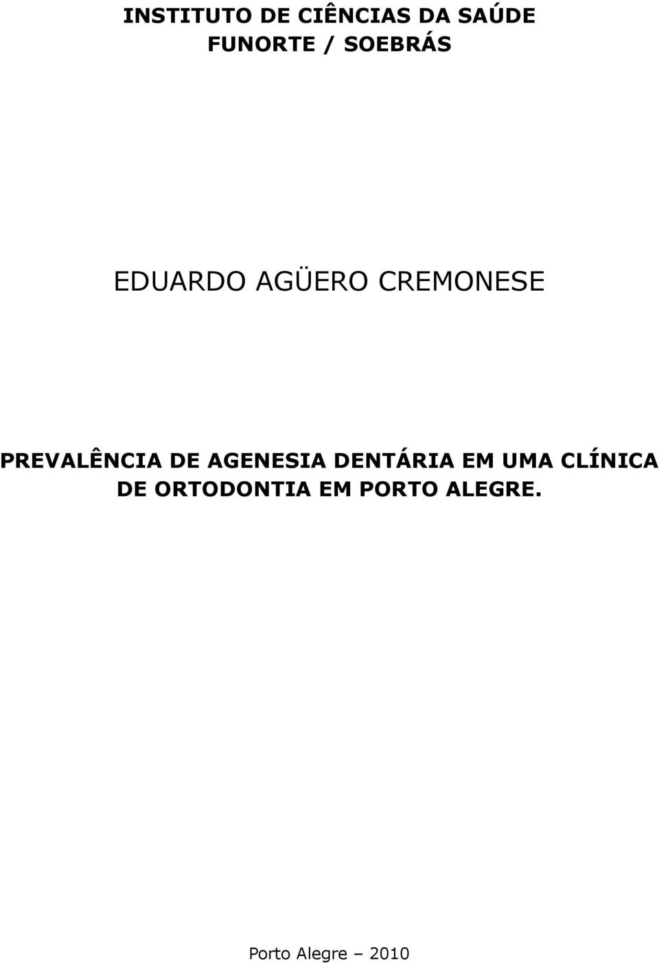 PREVALÊNCIA DE AGENESIA DENTÁRIA EM UMA