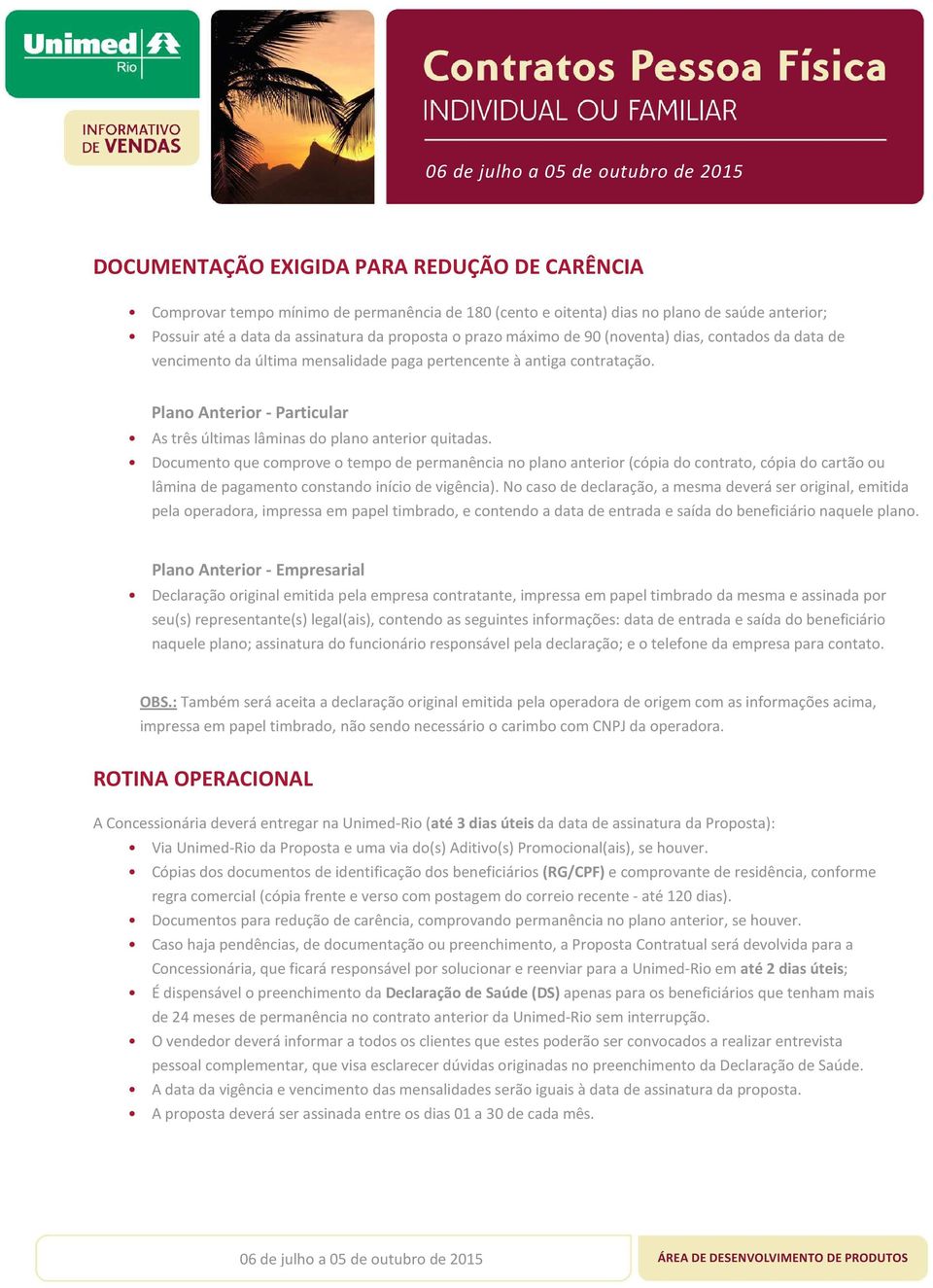 Documento que comprove o tempo de permanência no plano anterior (cópia do contrato, cópia do cartão ou lâmina de pagamento constando início de vigência).