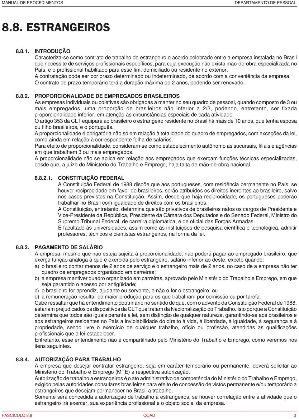 exista mão-de-obra especializada no País, e o profissional habilitado para esse fim, domiciliado ou residente no exterior.