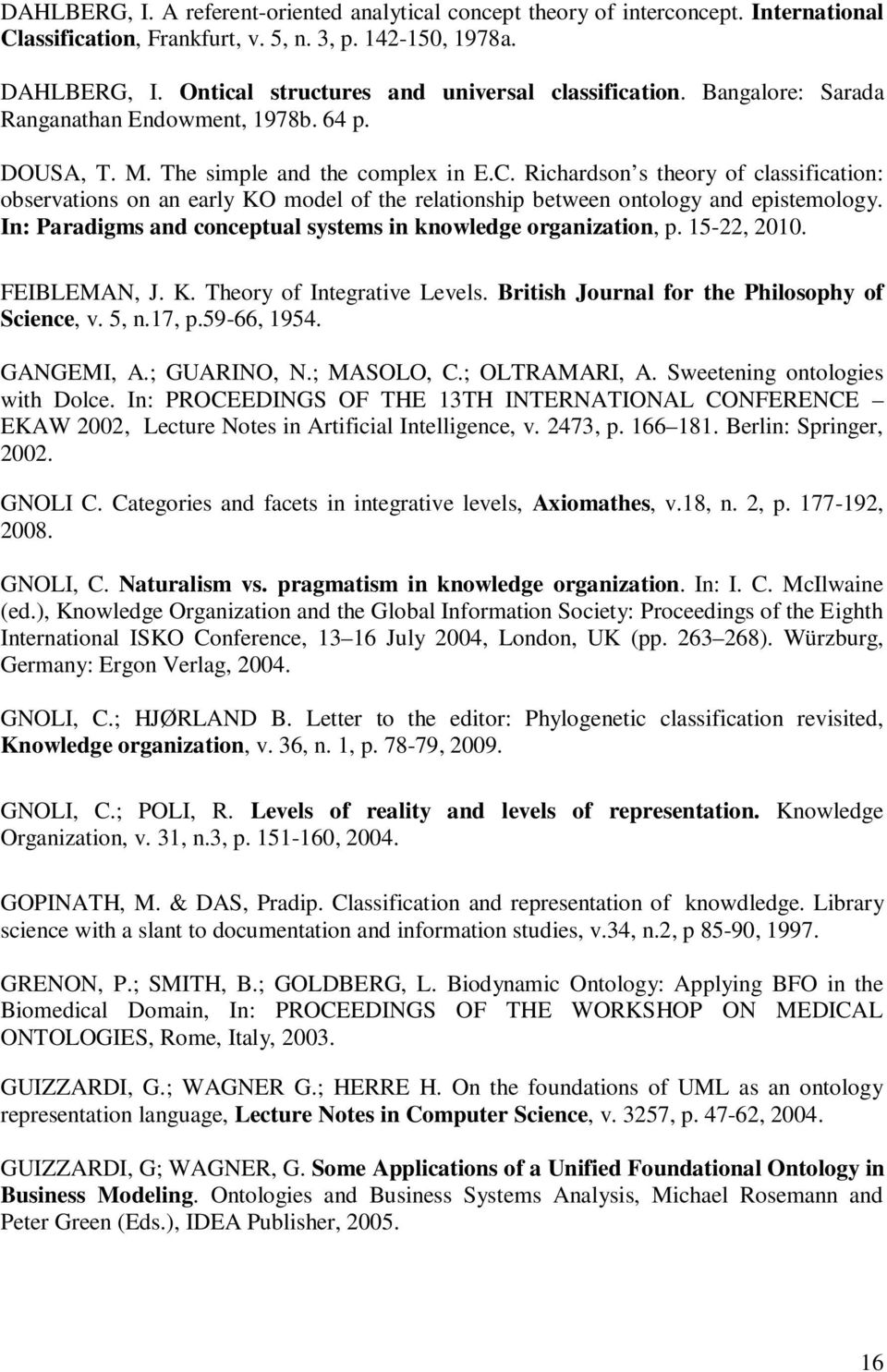 Richardson s theory of classification: observations on an early KO model of the relationship between ontology and epistemology. In: Paradigms and conceptual systems in knowledge organization, p.