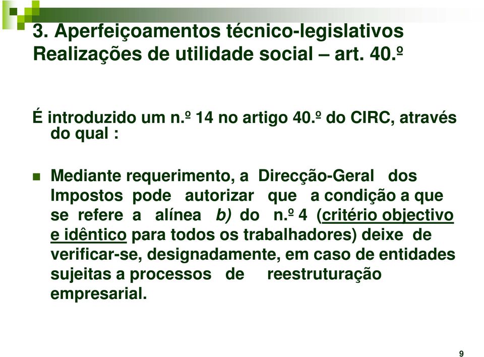 º do CIRC, através do qual : Mediante requerimento, a Direcção-Geral dos Impostos pode autorizar que a