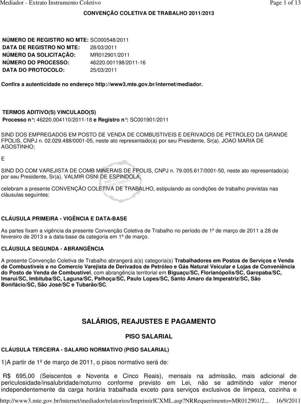 004110/2011-18 e Registro n : SC001901/2011 SIND DOS EMPREGADOS EM POSTO DE VENDA DE COMBUSTIVEIS E DERIVADOS DE PETROLEO DA GRANDE FPOLIS, CNPJ n. 02.029.