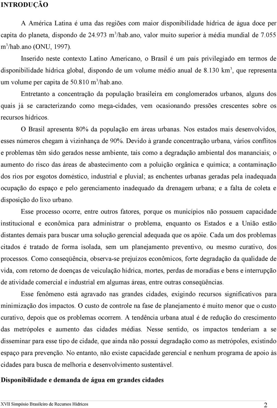 130 km 3, que representa um volume per capita de 50.810 m 3 /hab.ano.