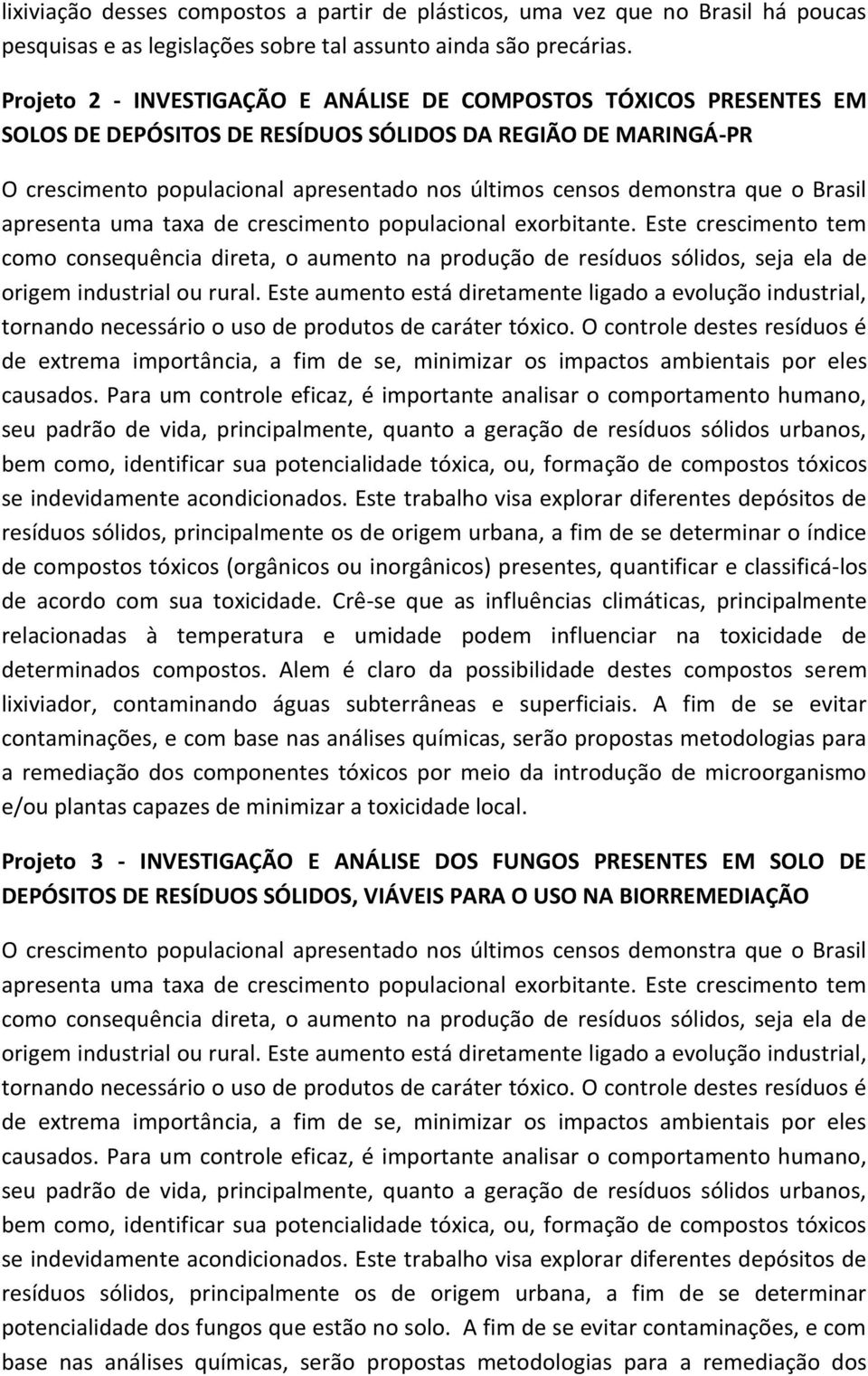 que o Brasil apresenta uma taxa de crescimento populacional exorbitante.