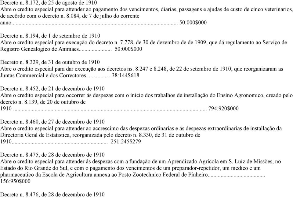 778, de 30 de dezembro de de 1909, que dá regulamento ao Serviço de Registro Genealogico de Animaes... 50:000$000 Decreto n. 8.