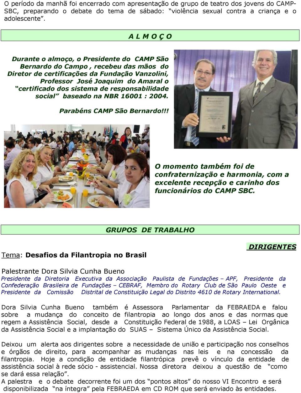 sistema de responsabilidade social baseado na NBR 16001 : 2004. Parabéns CAMP São Bernardo!