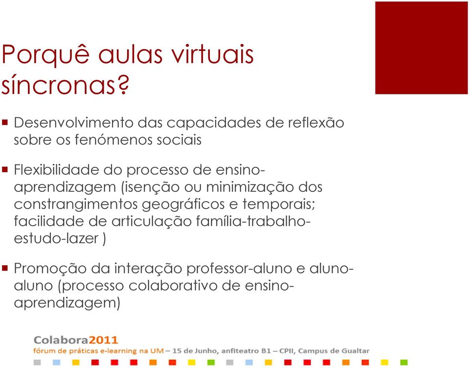 processo de ensinoaprendizagem (isenção ou minimização dos constrangimentos geográficos e