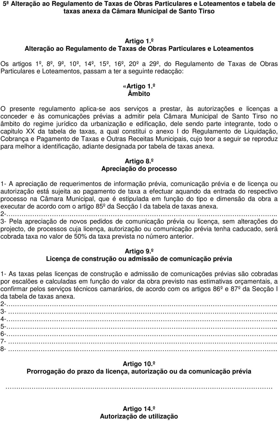 a seguinte redacção: «Artigo 1.