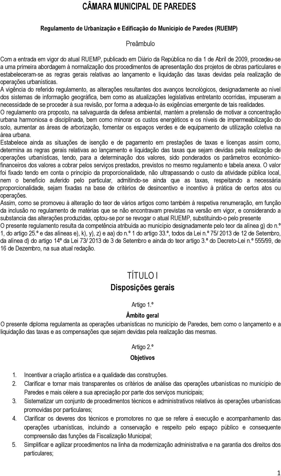 liquidação das taxas devidas pela realização de operações urbanísticas.