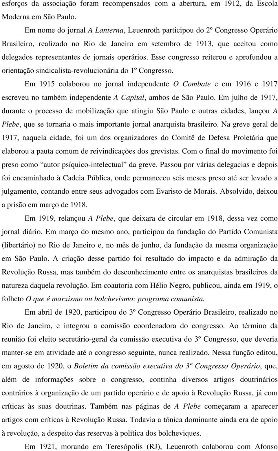 Esse congresso reiterou e aprofundou a orientação sindicalista-revolucionária do 1º Congresso.