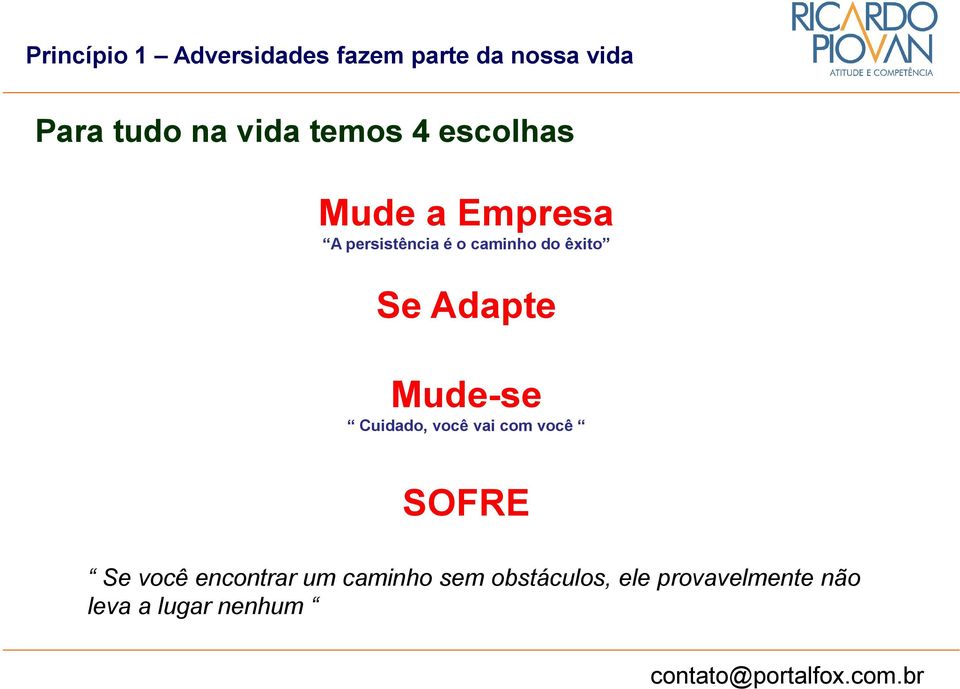 Se Adapte Mude-se Cuidado, você vai com você SOFRE Se você encontrar