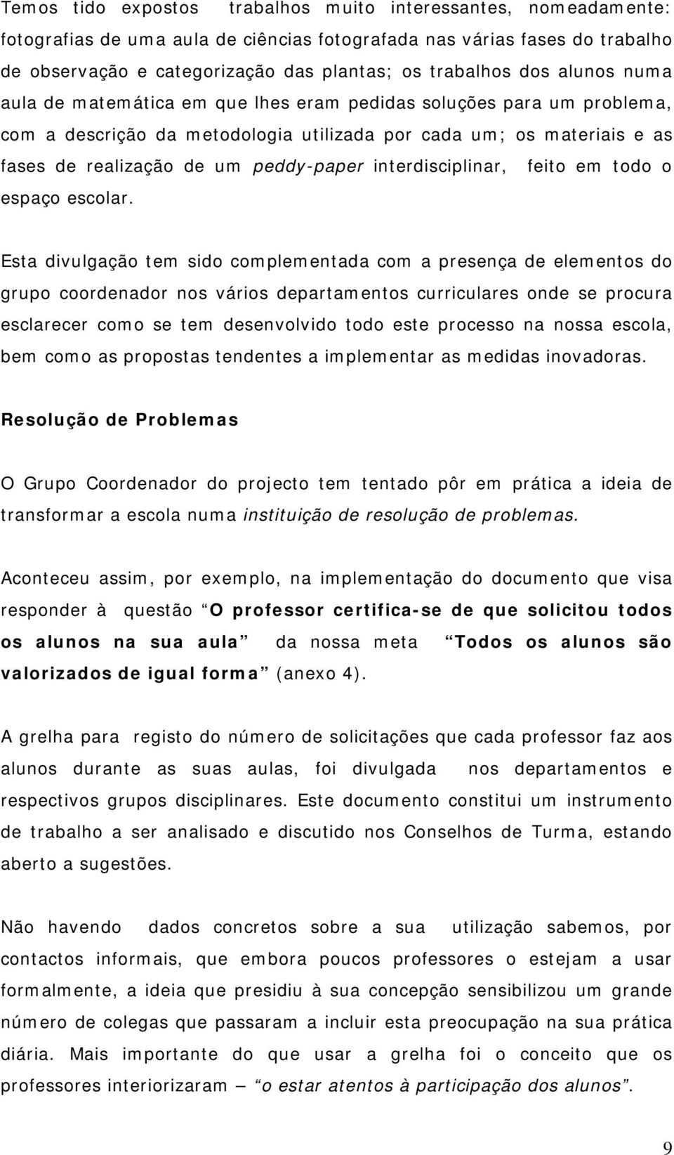 interdisciplinar, feito em todo o espaço escolar.