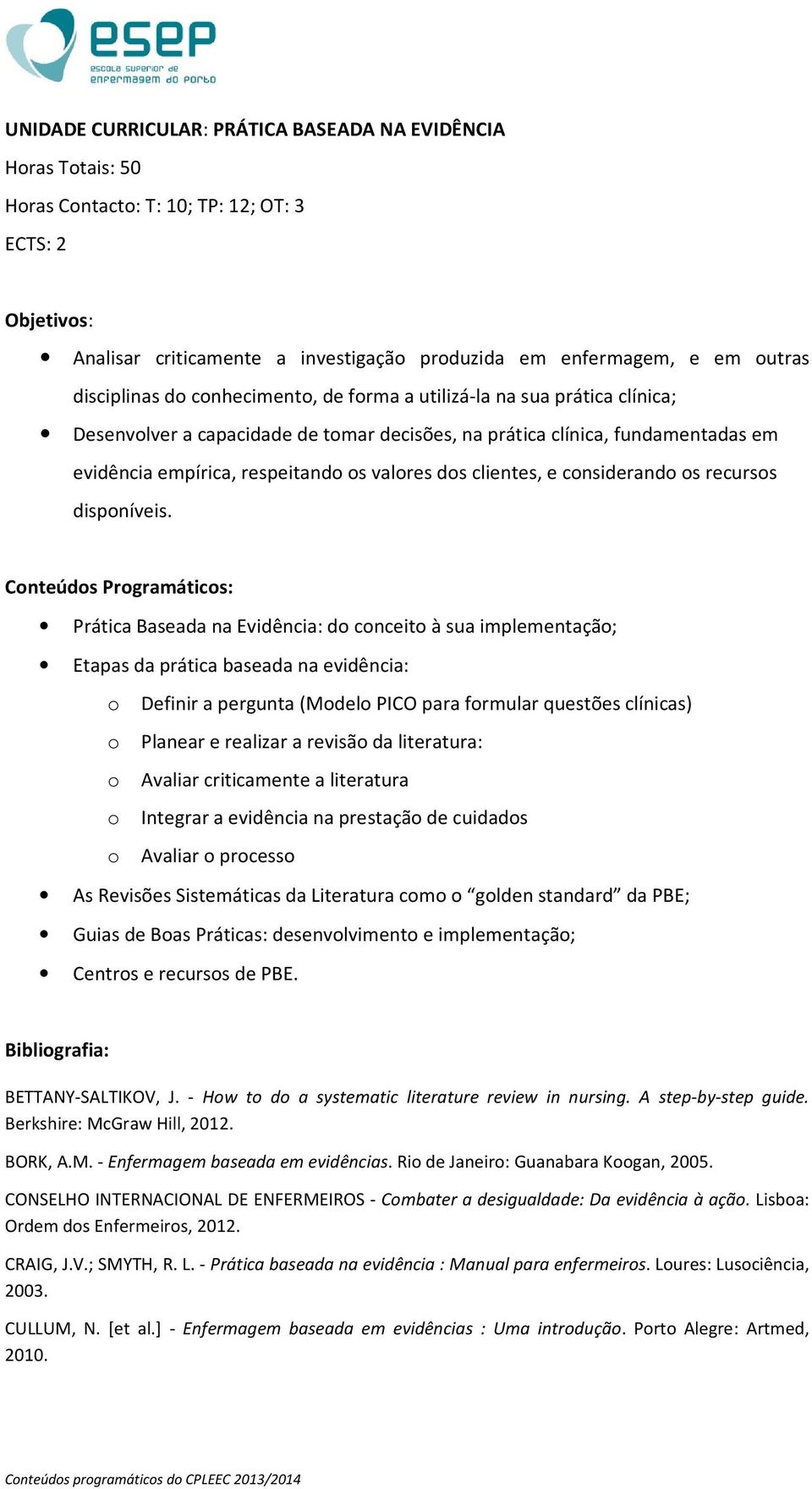 dos clientes, e considerando os recursos disponíveis.