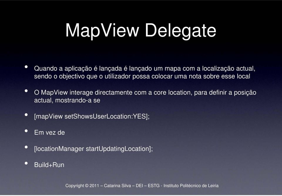 interage directamente com a core location, para definir a posição actual, mostrando-a se