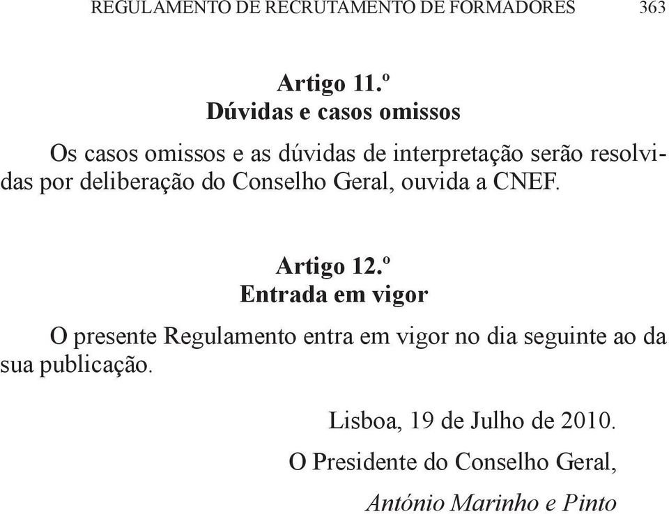 deliberação do Conselho Geral, ouvida a CNEF. Artigo 12.