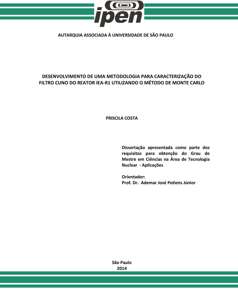 Dissertação apresentada como parte dos requisitos para obtenção do Grau de Mestre em Ciências na