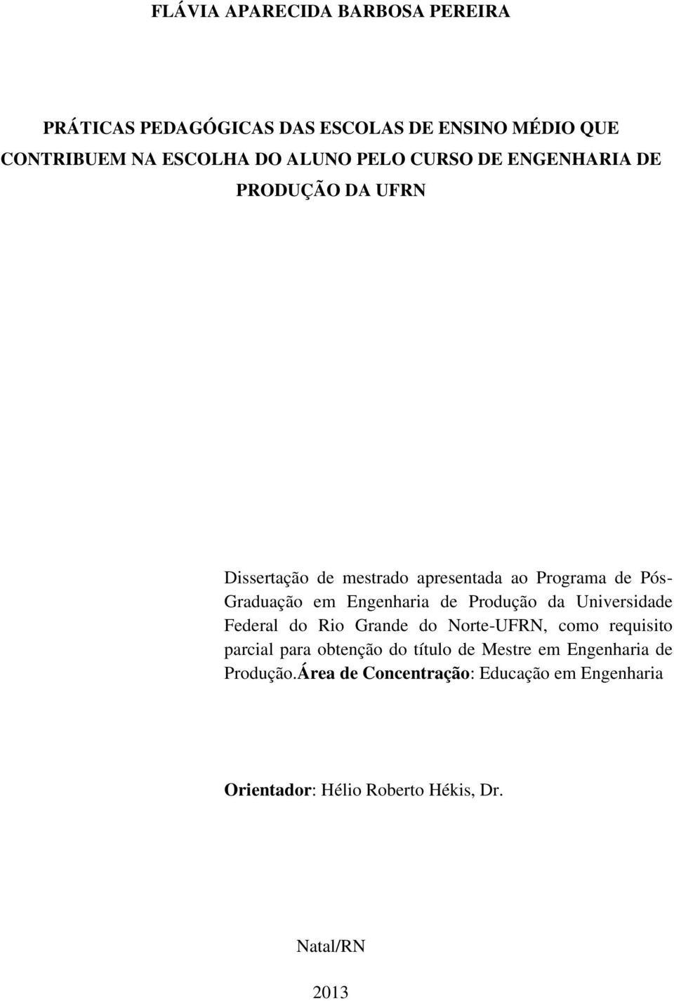 Engenharia de Produção da Universidade Federal do Rio Grande do Norte-UFRN, como requisito parcial para obtenção do