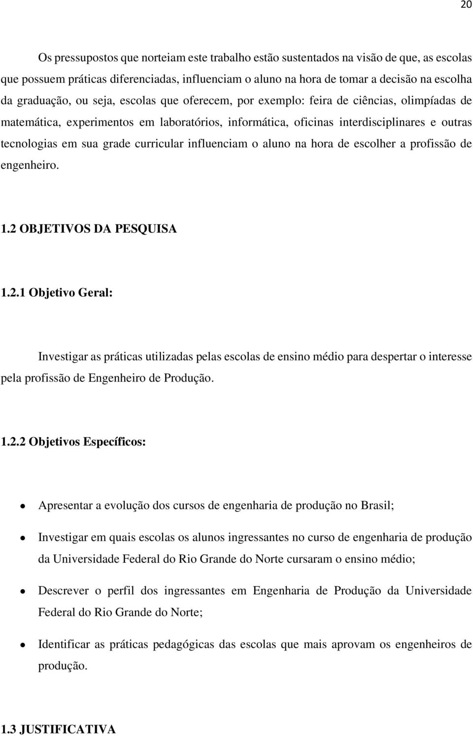 curricular influenciam o aluno na hora de escolher a profissão de engenheiro. 1.2 