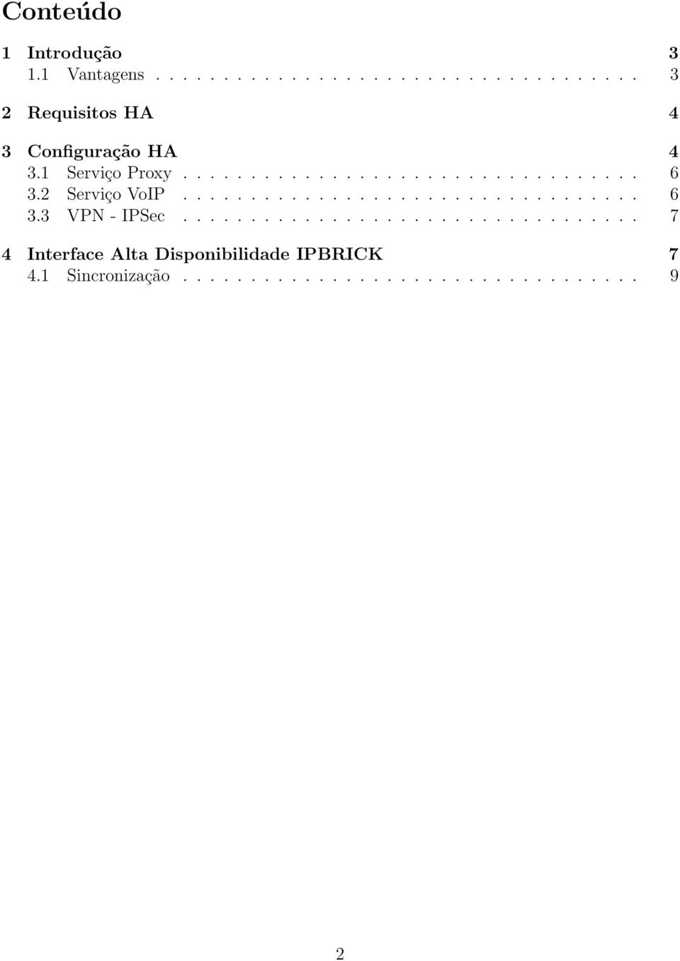 ................................. 7 4 Interface Alta Disponibilidade IPBRICK 7 4.