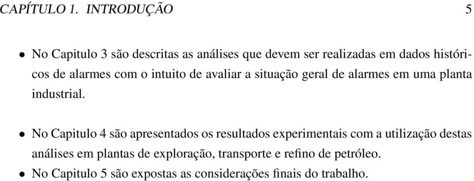 alarmes com o intuito de avaliar a situação geral de alarmes em uma planta industrial.