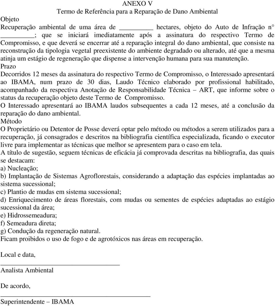 até que a mesma atinja um estágio de regeneração que dispense a intervenção humana para sua manutenção.