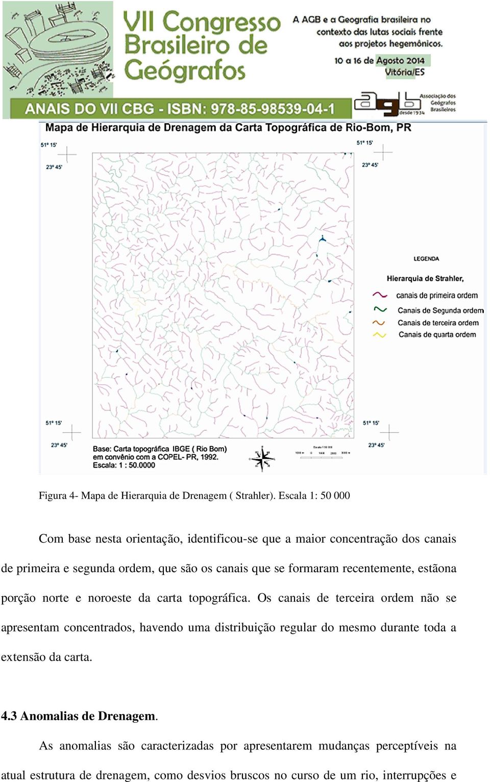 formaram recentemente, estãona porção norte e noroeste da carta topográfica.