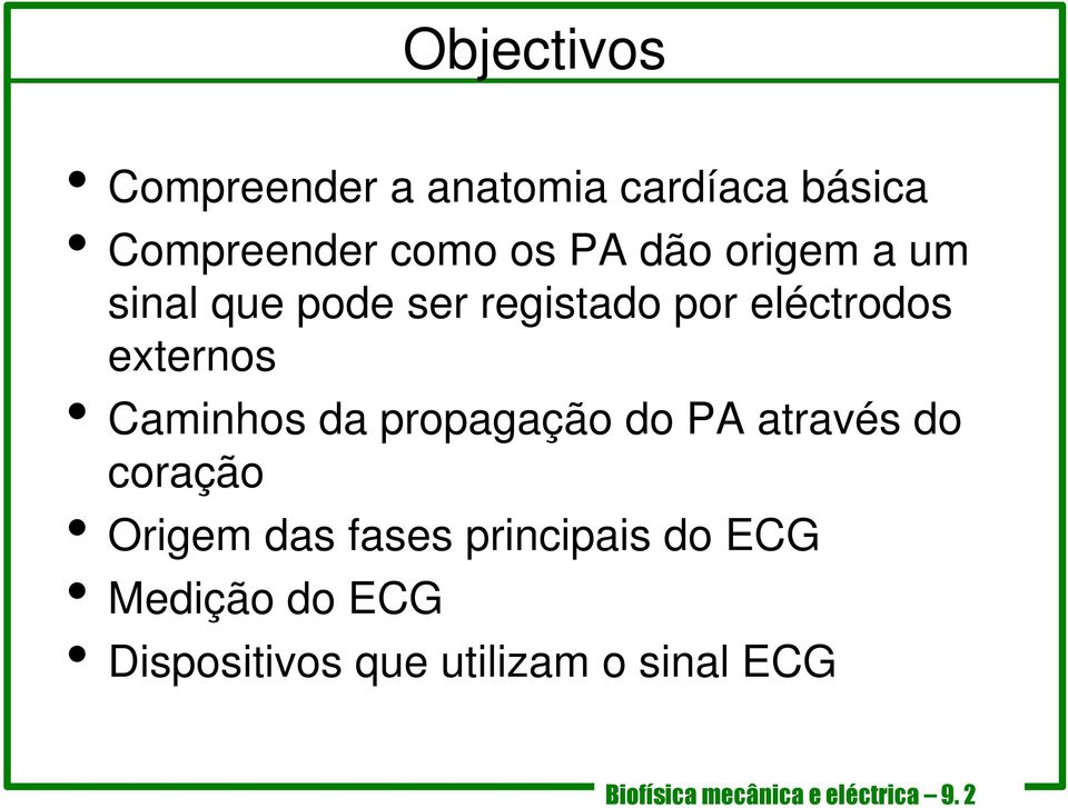 propagação do PA através do coração Origem das fases principais do ECG Medição