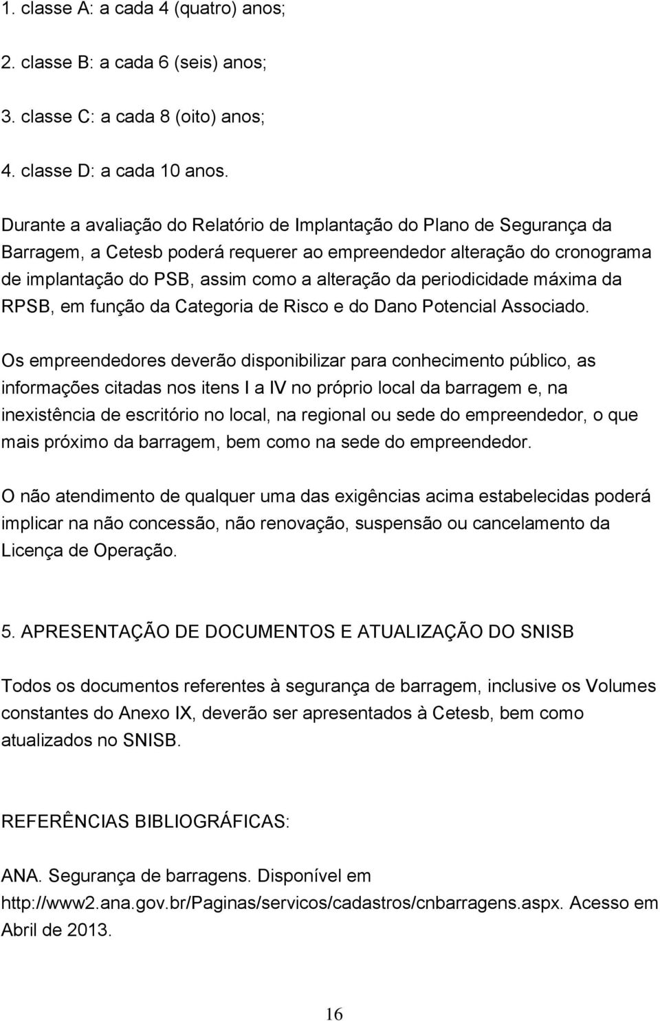 periodicidade máxima da RPSB, em função da Categoria de Risco e do Dano Potencial Associado.