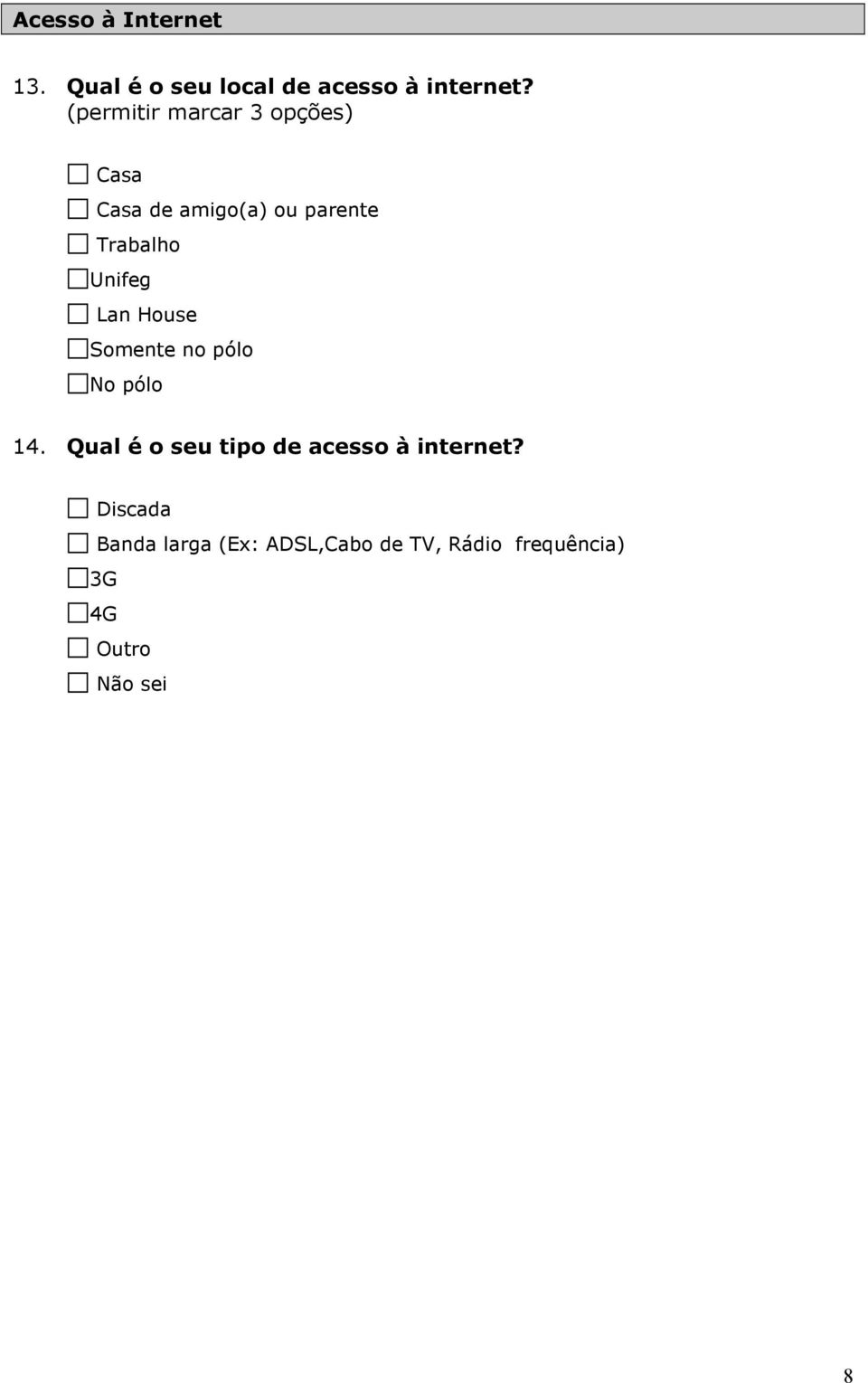 Unifeg Lan House Somente no pólo No pólo 14.