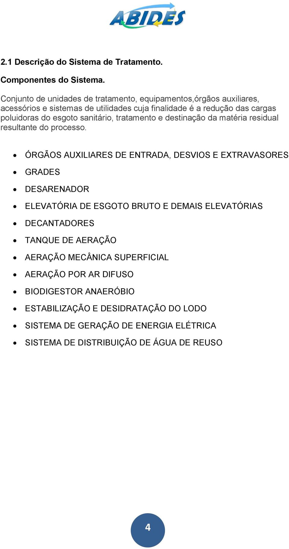 esgoto sanitário, tratamento e destinação da matéria residual resultante do processo.