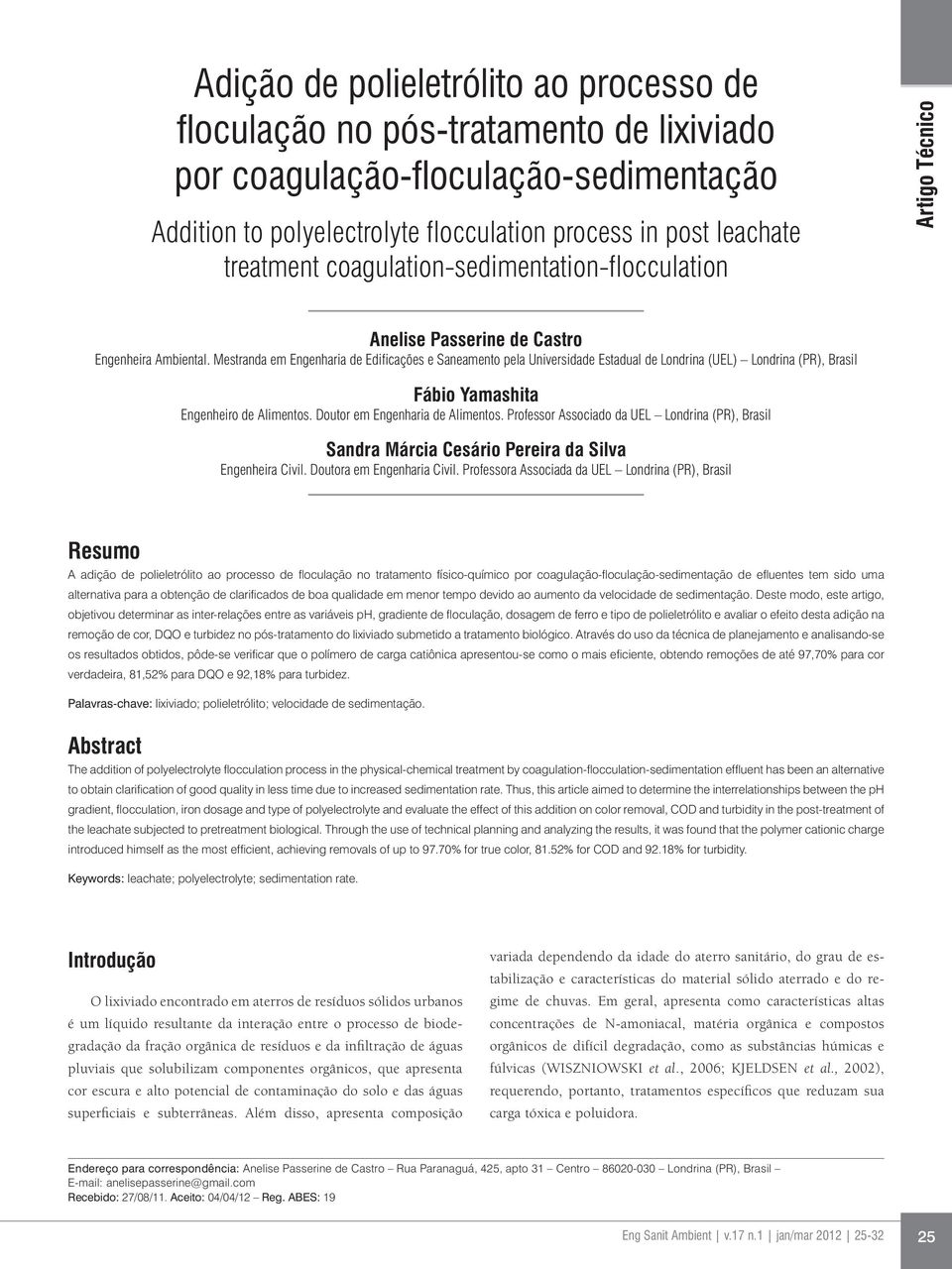 Mestranda em Engenharia de Edificações e Saneamento pela Universidade Estadual de Londrina (UEL) Londrina (PR), Brasil Fábio Yamashita Engenheiro de Alimentos. Doutor em Engenharia de Alimentos.