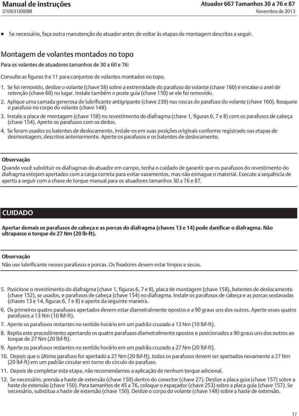 para conjuntos de volantes montados no topo. 1. Se foi removido, deslize o volante (chave 58) sobre a extremidade do parafuso do volante (chave 160) e encaixe o anel de retenção (chave 60) no lugar.