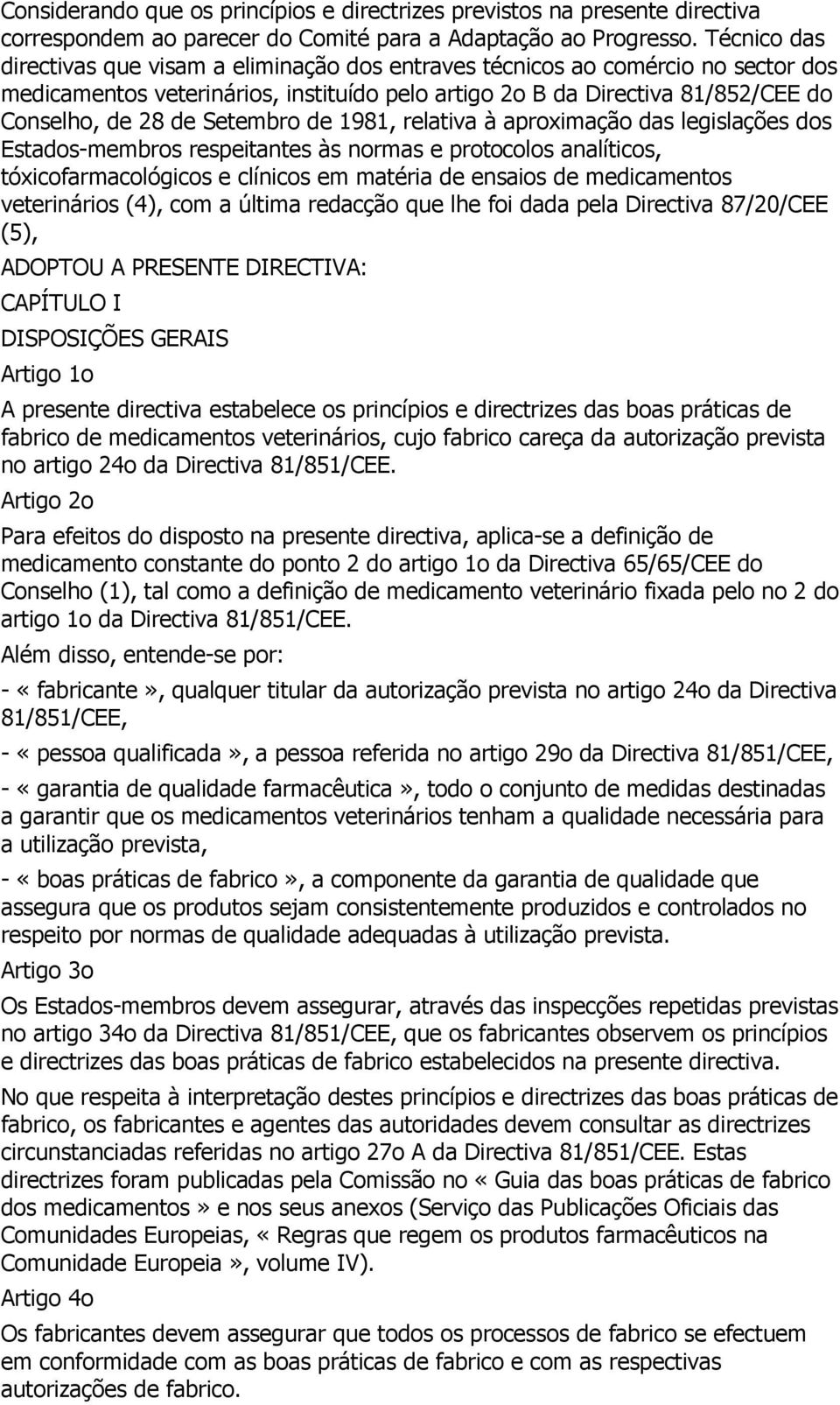 Setembro de 1981, relativa à aproximação das legislações dos Estados-membros respeitantes às normas e protocolos analíticos, tóxicofarmacológicos e clínicos em matéria de ensaios de medicamentos