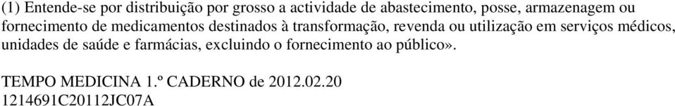 ou utilização em serviços médicos, unidades de saúde e farmácias, excluindo o