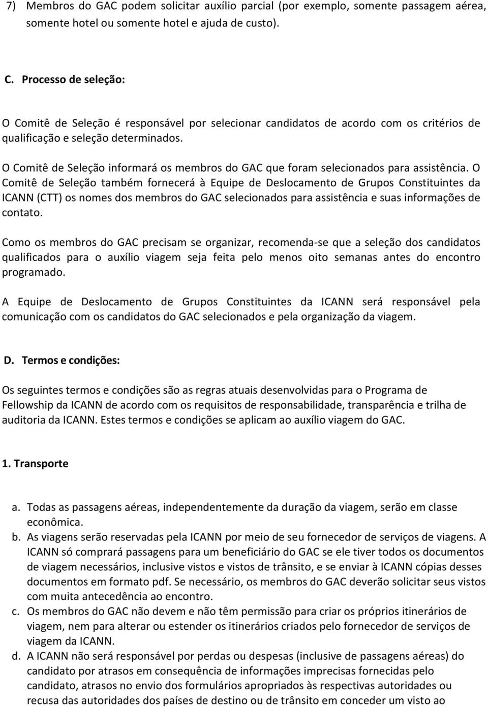 O Comitê de Seleção informará os membros do GAC que foram selecionados para assistência.