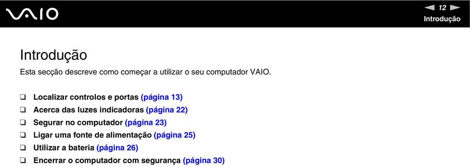 Localizar controlos e portas (página 13) Acerca das luzes indicadoras (página 22)